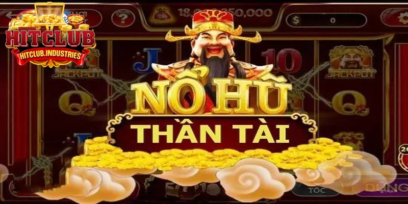 Thần Tài Hitclub - Nổ Hũ Hôm Nay Lộc Về Tay Siêu Khủng